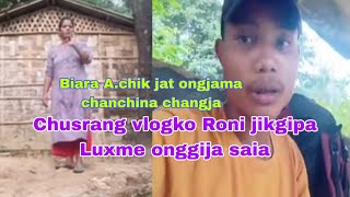 Chusrang vlogko Roni jikgipa Luxme saiata Biara garo jat ongjama ma sko tik ongja aska agana [upl. by Otrebire]