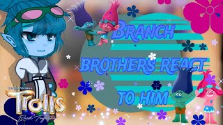 Branch brothers react to him poppy x branch14gachaeditGCgachapurple [upl. by Fennie831]