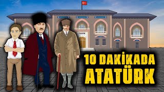 10 dakikada MUSTAFA KEMAL ATATÜRK  ATATÜRKÜN HAYATI ANİMASYON [upl. by Eolanda]