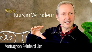 Ein Kurs in Wundern erklärt von Reinhard Lier [upl. by Seidler359]