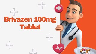 Brivazen 100mg Tablet [upl. by Pat920]