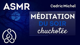 Méditation chuchotée du soir  binaural asmr 🎧🎙 Cédric Michel [upl. by Pieter713]