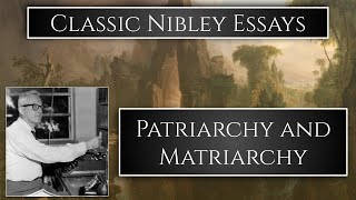 Classic Nibley Essays Patriarchy and Matriarchy [upl. by Ferne]