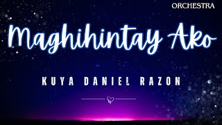 Maghihintay Ako  Kuya Daniel Razon Minus1 Orchestra New Arrangement [upl. by Sharpe]