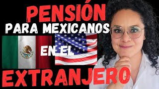 🔴PENSIÓN PARA MEXICANOS EN EL EXTRANEJERO [upl. by Yeltnerb]