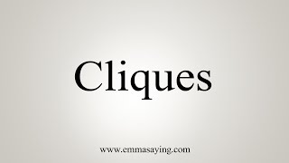 How To Say Cliques [upl. by Fania78]