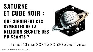 Saturne et cube noir  que signifient ces symboles de la religion secrète des puissants [upl. by Ieppet]