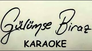 gülümse biraz KARAOKE [upl. by Meid]