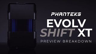 Phanteks Shift XT  Preview Breakdown [upl. by Odragde]