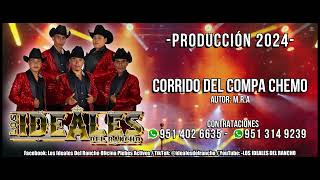 El Corrido del Compa Chemo  Los Ideales del Rancho Oficial  Producción 2024 [upl. by Tempest]