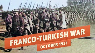 The FrancoTurkish War  Southern Front of the Turkish War of Independence I THE GREAT WAR 1921 [upl. by Nylesoj883]