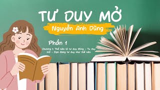 TƯ DUY MỞTGNG ANH DŨNGPHẦN 1C1THẾ NÀO LÀ TƯ DUY DÓNGTƯ DUY MỞBẠN ĐANG TƯ DUY NHƯ THẾ NÀO [upl. by Rachele]