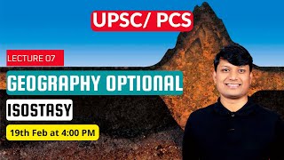 UPSC Geography Optional Lecture 7  Understanding Isostasy [upl. by Yral864]