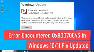 Error encountered 0x80070643 in Windows 10 11 Fix Updated [upl. by Vijnas]