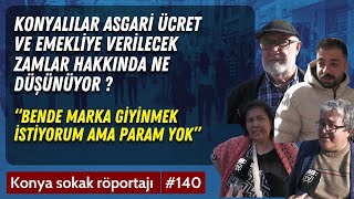 Konyalılar asgari ücret ve emekliye verilecek zamlar hakkında ne düşünüyor  Sokak röportajları [upl. by Okika140]