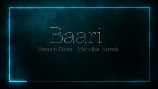 Baari Song  Female Cover  Hansika Pareek  Lyrics [upl. by Lillie]