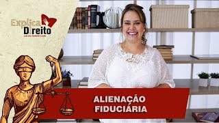 Explica Direito Alienação Fiduciária  2018 [upl. by Murdoch]