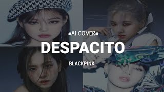 BLACKPINK  DespacitoAi covericonicpopular [upl. by Rudich]