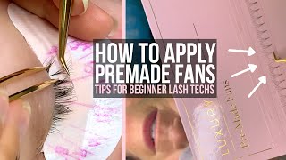 How To Apply PREMADE Fans  Tips For Beginner Lash Extension Techs [upl. by Ahsir]