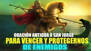 ORACIÓN ANTIGUA A SAN JORGE PARA VENCER Y PROTEGERNOS DE ENEMIGOS [upl. by Kciv315]