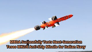 MBDA Successfully Tests Next Generation Teseo MK2E Anti Ship Missile for Italian Navy [upl. by Novi395]