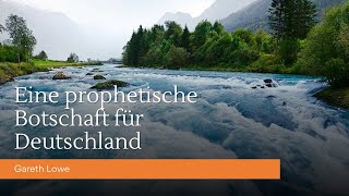 Eine prophetische Botschaft für Deutschland  A Prophetic Message for Germany  Gareth Lowe [upl. by Adara741]