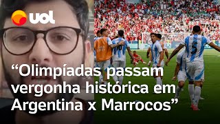 Olimpíadas 2024 Vergonha histórica no futebol em Argentina x Marrocos diz Danilo Lavieri [upl. by Acinor]