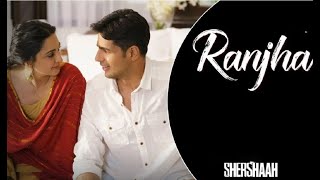 Ranjha  Lyrics Video Shershaah SidharthKiara B Praak [upl. by Aydan369]