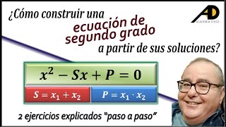 ¿Cómo construir una ECUACIÓN de SEGUNDO GRADO a partir de sus raíces o soluciones Academia DIEGO [upl. by Eneladgam]