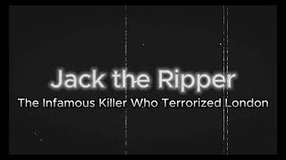 Jack the Ripper The Infamous Killer Who Terrorized London [upl. by Rebmak709]