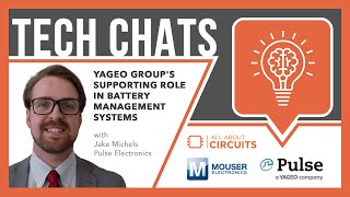 YAGEO Groups Supporting Role in Battery Management Systems Tech Chats  Mouser Electronics [upl. by Aliek]