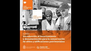 Cafe informativo  Curso Introducción a la documentación de sitios y edificaciones patrimoniales [upl. by Ojeillib]