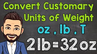 Convert Customary Units of Weight  Ounces Pounds and Tons [upl. by Ahsieyt]