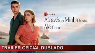 Através da Minha Janela Além mar 2023 Trailer Oficial Dublado [upl. by Asirak346]