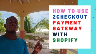 2Checkout To Process Payments On Your Shopify Store [upl. by Kciregor]