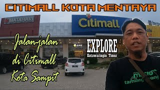 JALANJALAN DI CITIMALL  PUSAT PERBELANJAAN MODERN DI KOTA MENTAYA SAMPIT  KOTAWARINGIN TIMUR [upl. by Crowns390]