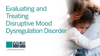 Understanding Evaluating and Treating Disruptive Mood Dysregulation Disorder [upl. by Hilaria77]