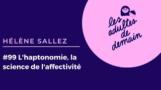 99 Lhaptonomie la science de laffectivité  Hélène Sallez [upl. by Adolf]