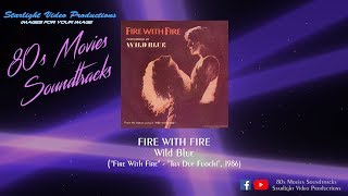 Fire With Fire  Wild Blue quotFire With Firequot 1986 [upl. by Odnesor939]