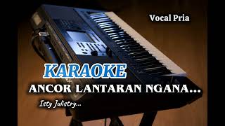 Karaoke Version ANCOR LANTARAN NGANA  Isty Julistry  Nada Pria [upl. by Nitsuga]