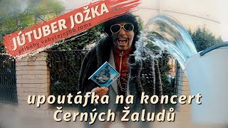 Upoutáíka na koncert ČERNÝCH ŽALUDŮ JÚTUBER JOŽKA [upl. by Kurtzman231]