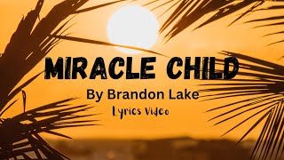 Miracle Child By Brandon Lake Lyrics video [upl. by Haraj]