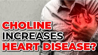 Choline Increases Heart Disease Risk Research Exposed [upl. by Dnilasor198]