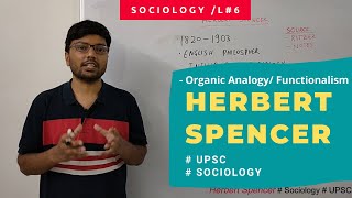 L6 Herbert Spencer  Organic Analogy for Society lays foundation of Functionalism UPSC Sociology [upl. by Gitt]