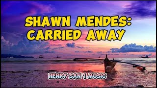 Shawn Mendez Carried Away Lyrics [upl. by Qiratla]