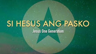 Si Hesus Ang Pasko Lyric Video  Jesus One Generation [upl. by Eseeryt]