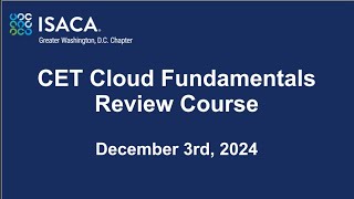 ISACAGWDC Event  CET Cloud Fundamentals Review Course  December 3rd 2024 [upl. by Yreffej]