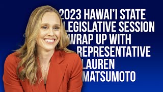 2023 SESSION WRAPUP WITH REP LAUREN MATSUMOTO [upl. by Eyllek619]