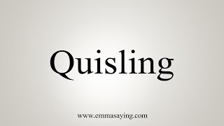 How To Say Quisling [upl. by Rees]