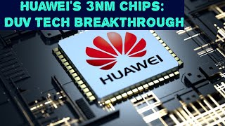 Huaweis Bold Move 3nm Chips with DUV Technology – What It Means for the Semiconductor Industry [upl. by Dhiman152]